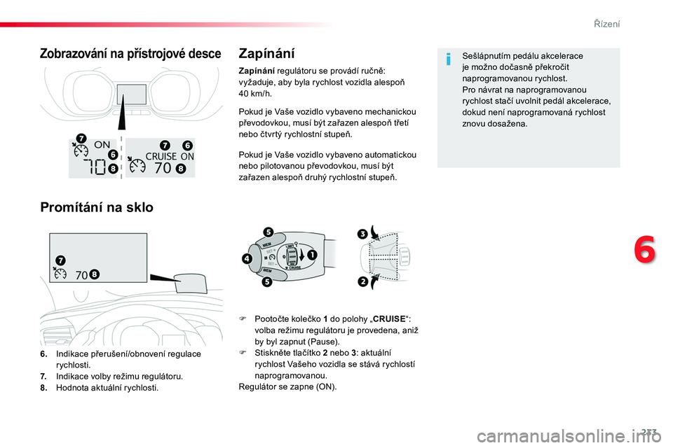 TOYOTA PROACE 2019 Návod na použití (in Czech) 233
Proace_cs_Chap06_conduite_ed01-2016
Pokud je Vaše vozidlo vybaveno mechanickou převodovkou, musí být zařazen alespoň třetí nebo čtvrtý rychlostní stupeň.
Pokud je Vaše vozidlo vybaven TOYOTA PROACE 2019 Návod na použití (in Czech) 233
Proace_cs_Chap06_conduite_ed01-2016
Pokud je Vaše vozidlo vybaveno mechanickou převodovkou, musí být zařazen alespoň třetí nebo čtvrtý rychlostní stupeň.
Pokud je Vaše vozidlo vybaven