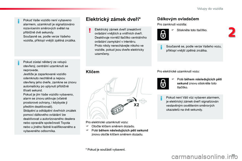TOYOTA PROACE 2019 Návod na použití (in Czech) 51
Proace_cs_Chap02_ouvertures_ed01-2016
Elektrický zámek dveří*
Elektrický zámek dveří zneaktivní ovládání vnějších a vnitřních dveří.Deaktivuje rovněž tlačítko centrálního o TOYOTA PROACE 2019 Návod na použití (in Czech) 51
Proace_cs_Chap02_ouvertures_ed01-2016
Elektrický zámek dveří*
Elektrický zámek dveří zneaktivní ovládání vnějších a vnitřních dveří.Deaktivuje rovněž tlačítko centrálního o