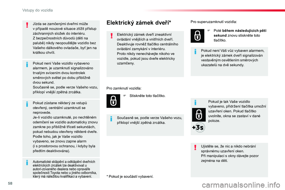 TOYOTA PROACE 2019 Návod na použití (in Czech) 58
Proace_cs_Chap02_ouvertures_ed01-2016
Jízda se zamčenými dveřmi může v případě nouzové situace ztížit přístup záchranných složek do interiéru.Z bezpečnostních důvodů (děti na TOYOTA PROACE 2019 Návod na použití (in Czech) 58
Proace_cs_Chap02_ouvertures_ed01-2016
Jízda se zamčenými dveřmi může v případě nouzové situace ztížit přístup záchranných složek do interiéru.Z bezpečnostních důvodů (děti na