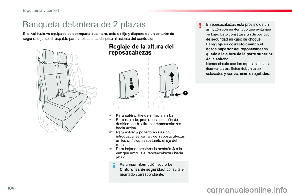 TOYOTA PROACE 2019  Manuale de Empleo (in Spanish) 104
Reglaje de la altura del 
reposacabezas
F Para subirlo, tire de él hacia arriba.F Para retirarlo, presione la pestaña de desbloqueo A y tire del reposacabezas hacia arriba.F Para volver a ponerl