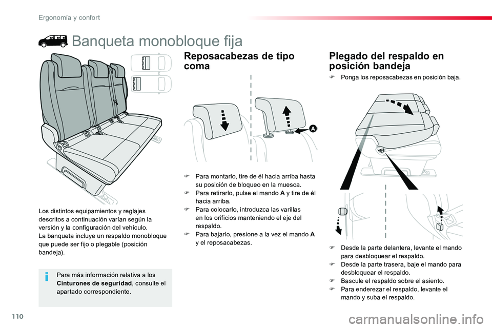TOYOTA PROACE 2019  Manuale de Empleo (in Spanish) 110
Banqueta monobloque fija
F Para montarlo, tire de él hacia arriba hasta su posición de bloqueo en la muesca.F Para retirarlo, pulse el mando A y tire de él hacia arriba.F Para colocarlo, introd