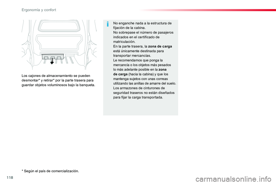 TOYOTA PROACE 2019 Manuale de Empleo (in Spanish) 118
No enganche nada a la estructura de fijación de la cabina.No sobrepase el número de pasajeros indicados en el certificado de matriculación.En la parte trasera, la zona de carga está únicament TOYOTA PROACE 2019 Manuale de Empleo (in Spanish) 118
No enganche nada a la estructura de fijación de la cabina.No sobrepase el número de pasajeros indicados en el certificado de matriculación.En la parte trasera, la zona de carga está únicament