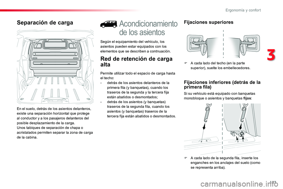 TOYOTA PROACE 2019 Manuale de Empleo (in Spanish) 123
Separación de carga
En el suelo, detrás de los asientos delanteros, existe una separación horizontal que protege al conductor y a los pasajeros delanteros del posible desplazamiento de la carga TOYOTA PROACE 2019 Manuale de Empleo (in Spanish) 123
Separación de carga
En el suelo, detrás de los asientos delanteros, existe una separación horizontal que protege al conductor y a los pasajeros delanteros del posible desplazamiento de la carga