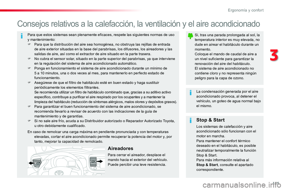 TOYOTA PROACE 2019 Manuale de Empleo (in Spanish) 135
Para que estos sistemas sean plenamente eficaces, respete las siguientes normas de uso y mantenimiento:F Para que la distribución del aire sea homogénea, no obstruya las rejillas de entrada de a TOYOTA PROACE 2019 Manuale de Empleo (in Spanish) 135
Para que estos sistemas sean plenamente eficaces, respete las siguientes normas de uso y mantenimiento:F Para que la distribución del aire sea homogénea, no obstruya las rejillas de entrada de a
