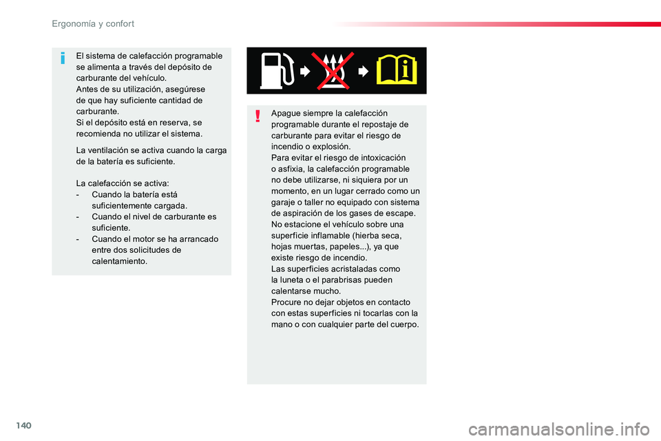 TOYOTA PROACE 2019 Manuale de Empleo (in Spanish) 140
Apague siempre la calefacción programable durante el repostaje de carburante para evitar el riesgo de incendio o explosión.Para evitar el riesgo de intoxicación o asfixia, la calefacción progr TOYOTA PROACE 2019 Manuale de Empleo (in Spanish) 140
Apague siempre la calefacción programable durante el repostaje de carburante para evitar el riesgo de incendio o explosión.Para evitar el riesgo de intoxicación o asfixia, la calefacción progr