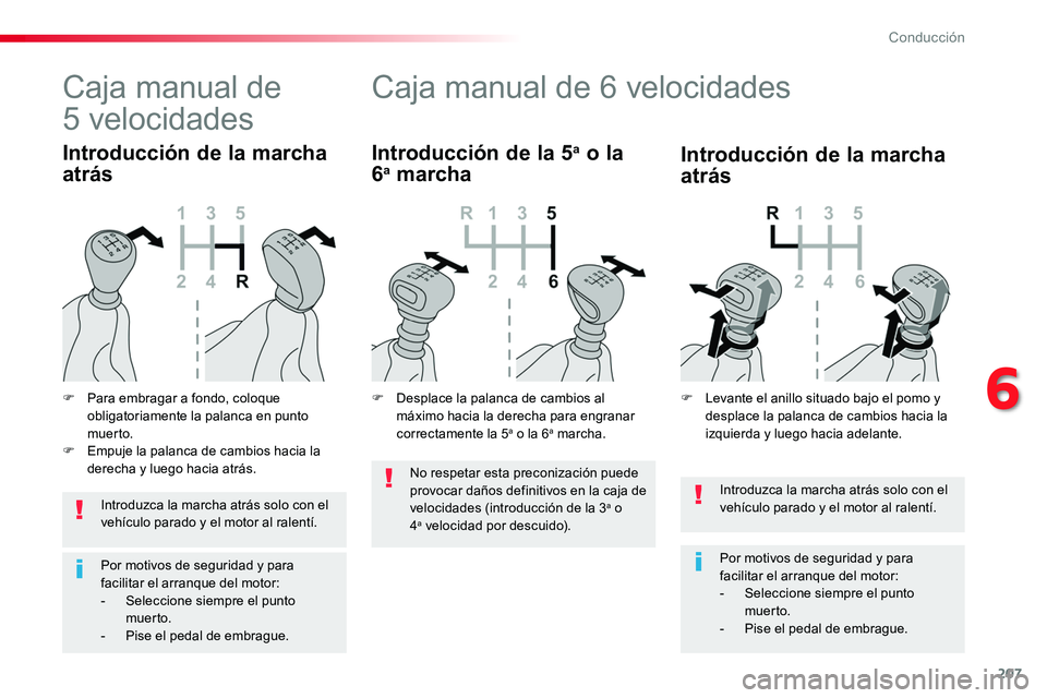 TOYOTA PROACE 2019 Manuale de Empleo (in Spanish) 207
Introduzca la marcha atrás solo con el vehículo parado y el motor al ralentí.
Por motivos de seguridad y para facilitar el arranque del motor:- Seleccione siempre el punto muer to.- Pise el p TOYOTA PROACE 2019 Manuale de Empleo (in Spanish) 207
Introduzca la marcha atrás solo con el vehículo parado y el motor al ralentí.
Por motivos de seguridad y para facilitar el arranque del motor:- Seleccione siempre el punto muer to.- Pise el p