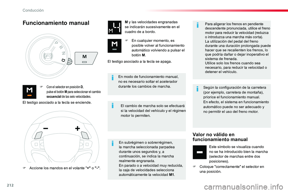 TOYOTA PROACE 2019 Manuale de Empleo (in Spanish) 212
En modo de funcionamiento manual, no es necesario soltar el acelerador durante los cambios de marcha.F Con el selector en posición D, pulse el botón M para seleccionar el cambio secuencial de l TOYOTA PROACE 2019 Manuale de Empleo (in Spanish) 212
En modo de funcionamiento manual, no es necesario soltar el acelerador durante los cambios de marcha.F Con el selector en posición D, pulse el botón M para seleccionar el cambio secuencial de l