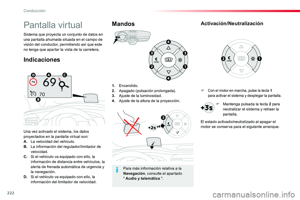 TOYOTA PROACE 2019 Manuale de Empleo (in Spanish) 222
1. Encendido.2. Apagado (pulsación prolongada).3. Ajuste de la luminosidad.4. Ajuste de la altura de la proyección.
Una vez activado el sistema, los datos proyectados en la pantalla virtual son TOYOTA PROACE 2019 Manuale de Empleo (in Spanish) 222
1. Encendido.2. Apagado (pulsación prolongada).3. Ajuste de la luminosidad.4. Ajuste de la altura de la proyección.
Una vez activado el sistema, los datos proyectados en la pantalla virtual son