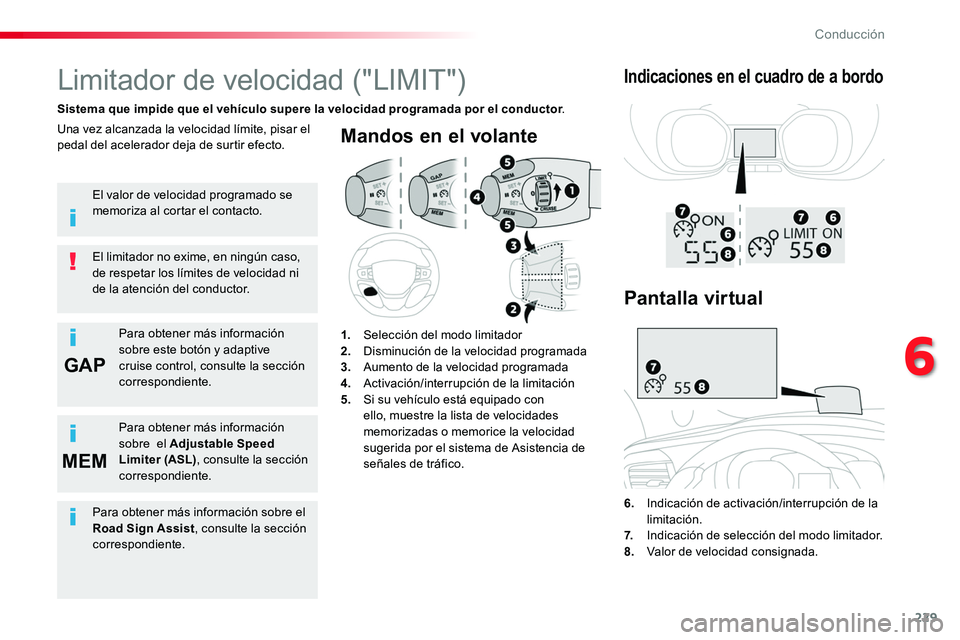 TOYOTA PROACE 2019 Manuale de Empleo (in Spanish) 229
GAP
MEM
Mandos en el volante
6. Indicación de activación/interrupción de la limitación.
7. Indicación de selección del modo limitador.8. Valor de velocidad consignada.
Limitador de veloc TOYOTA PROACE 2019 Manuale de Empleo (in Spanish) 229
GAP
MEM
Mandos en el volante
6. Indicación de activación/interrupción de la limitación.
7. Indicación de selección del modo limitador.8. Valor de velocidad consignada.
Limitador de veloc