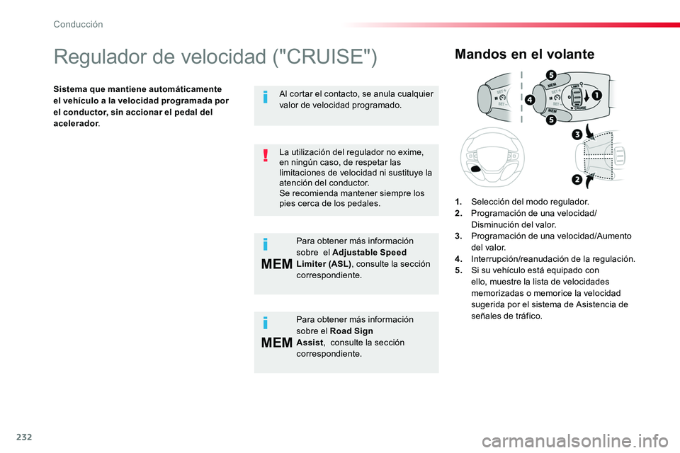 TOYOTA PROACE 2019 Manuale de Empleo (in Spanish) 232
MEM
MEM
Regulador de velocidad ("CRUISE")
Sistema que mantiene automáticamente el vehículo a la velocidad programada por el conductor, sin accionar el pedal del acelerador.
Mandos en el TOYOTA PROACE 2019 Manuale de Empleo (in Spanish) 232
MEM
MEM
Regulador de velocidad ("CRUISE")
Sistema que mantiene automáticamente el vehículo a la velocidad programada por el conductor, sin accionar el pedal del acelerador.
Mandos en el