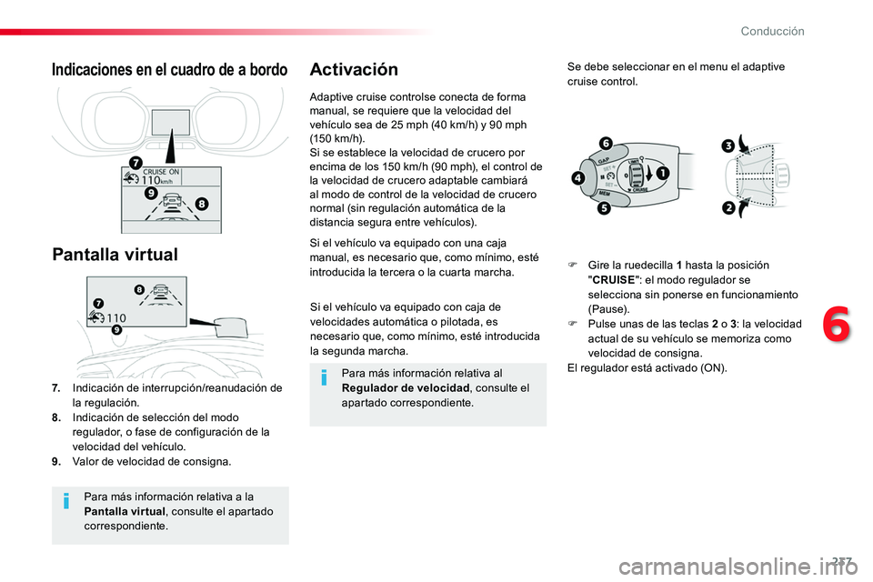 TOYOTA PROACE 2019 Manuale de Empleo (in Spanish) 237
Si el vehículo va equipado con caja de velocidades automática o pilotada, es necesario que, como mínimo, esté introducida la segunda marcha.
Si el vehículo va equipado con una caja manual, es TOYOTA PROACE 2019 Manuale de Empleo (in Spanish) 237
Si el vehículo va equipado con caja de velocidades automática o pilotada, es necesario que, como mínimo, esté introducida la segunda marcha.
Si el vehículo va equipado con una caja manual, es