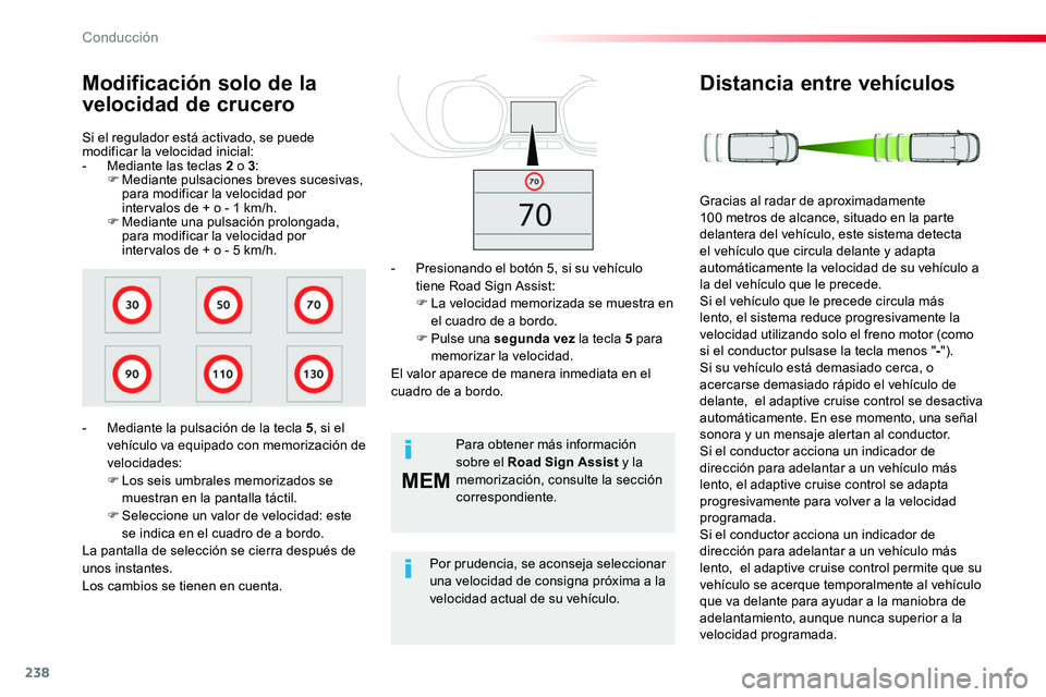 TOYOTA PROACE 2019 Manuale de Empleo (in Spanish) 238
MEM
Si el regulador está activado, se puede modificar la velocidad inicial:- Mediante las teclas 2 o 3:F Mediante pulsaciones breves sucesivas, para modificar la velocidad por intervalos de + o - TOYOTA PROACE 2019 Manuale de Empleo (in Spanish) 238
MEM
Si el regulador está activado, se puede modificar la velocidad inicial:- Mediante las teclas 2 o 3:F Mediante pulsaciones breves sucesivas, para modificar la velocidad por intervalos de + o -