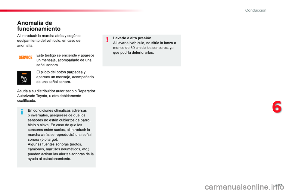 TOYOTA PROACE 2019 Manuale de Empleo (in Spanish) 257
Al introducir la marcha atrás y según el equipamiento del vehículo, en caso de anomalía:
Acuda a su distribuidor autorizado o Reparador Autorizado Toyota, u otro debidamente cualificado.
Este TOYOTA PROACE 2019 Manuale de Empleo (in Spanish) 257
Al introducir la marcha atrás y según el equipamiento del vehículo, en caso de anomalía:
Acuda a su distribuidor autorizado o Reparador Autorizado Toyota, u otro debidamente cualificado.
Este
