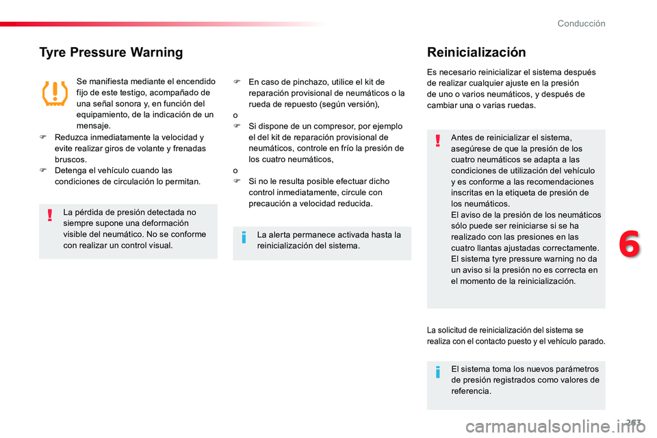 TOYOTA PROACE 2019 Manuale de Empleo (in Spanish) 263
Tyre Pressure WarningReinicialización
Antes de reinicializar el sistema, asegúrese de que la presión de los cuatro neumáticos se adapta a las condiciones de utilización del vehículo y es con TOYOTA PROACE 2019 Manuale de Empleo (in Spanish) 263
Tyre Pressure WarningReinicialización
Antes de reinicializar el sistema, asegúrese de que la presión de los cuatro neumáticos se adapta a las condiciones de utilización del vehículo y es con
