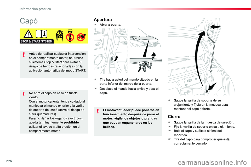 TOYOTA PROACE 2019 Manuale de Empleo (in Spanish) 276
CapóApertura
Cierre
F Saque la varilla de la muesca de sujeción.F Fije la varilla de soporte en su alojamiento.F Baje el capó y suéltelo al final del recorrido.F Tire del capó para comprobar TOYOTA PROACE 2019 Manuale de Empleo (in Spanish) 276
CapóApertura
Cierre
F Saque la varilla de la muesca de sujeción.F Fije la varilla de soporte en su alojamiento.F Baje el capó y suéltelo al final del recorrido.F Tire del capó para comprobar