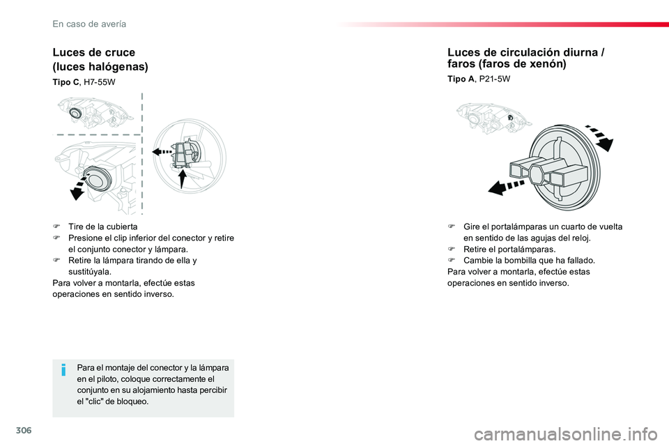TOYOTA PROACE 2019 Manuale de Empleo (in Spanish) 306
Para el montaje del conector y la lámpara en el piloto, coloque correctamente el conjunto en su alojamiento hasta percibir el "clic" de bloqueo.
Luces de cruce
(luces halógenas)
Tipo C, TOYOTA PROACE 2019 Manuale de Empleo (in Spanish) 306
Para el montaje del conector y la lámpara en el piloto, coloque correctamente el conjunto en su alojamiento hasta percibir el "clic" de bloqueo.
Luces de cruce
(luces halógenas)
Tipo C,