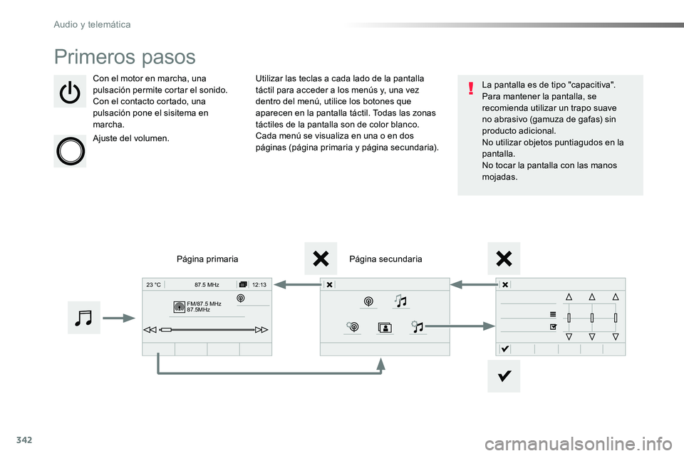 TOYOTA PROACE 2019 Manuale de Empleo (in Spanish) 342
FM/87.5 MHz
87.5MHz 12:13
23 °C 87.5 MHz
Primeros pasos
Con el motor en marcha, una pulsación permite cortar el sonido.Con el contacto cortado, una pulsación pone el sisitema en marcha.
Ajuste TOYOTA PROACE 2019 Manuale de Empleo (in Spanish) 342
FM/87.5 MHz
87.5MHz 12:13
23 °C 87.5 MHz
Primeros pasos
Con el motor en marcha, una pulsación permite cortar el sonido.Con el contacto cortado, una pulsación pone el sisitema en marcha.
Ajuste