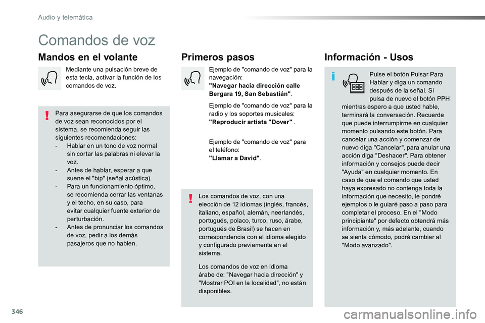 TOYOTA PROACE 2019 Manuale de Empleo (in Spanish) 346
Comandos de voz
Primeros pasosMandos en el volanteInformación - Usos
Pulse el botón Pulsar Para Hablar y diga un comando después de la señal. Si pulsa de nuevo el botón PPH mientras espero a TOYOTA PROACE 2019 Manuale de Empleo (in Spanish) 346
Comandos de voz
Primeros pasosMandos en el volanteInformación - Usos
Pulse el botón Pulsar Para Hablar y diga un comando después de la señal. Si pulsa de nuevo el botón PPH mientras espero a