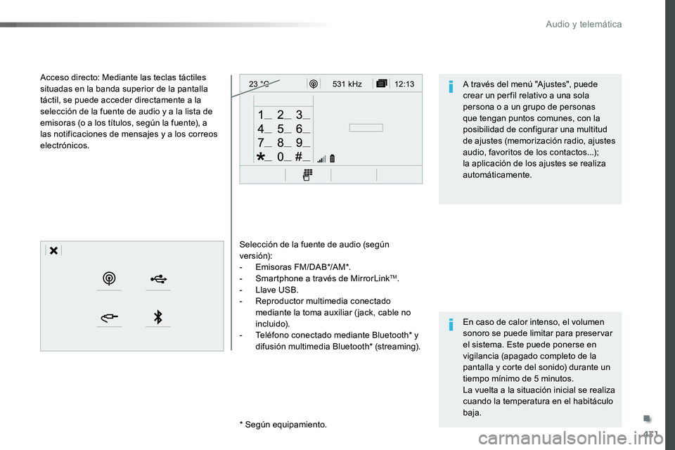 TOYOTA PROACE 2019 Manuale de Empleo (in Spanish) 431
12:13
23 °C531 kHz
Selección de la fuente de audio (según versión):- Emisoras FM/DAB*/AM*.- Smartphone a través de MirrorLinkTM.- Llave USB.- Reproductor multimedia conectado mediante la t TOYOTA PROACE 2019 Manuale de Empleo (in Spanish) 431
12:13
23 °C531 kHz
Selección de la fuente de audio (según versión):- Emisoras FM/DAB*/AM*.- Smartphone a través de MirrorLinkTM.- Llave USB.- Reproductor multimedia conectado mediante la t