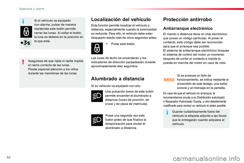 TOYOTA PROACE 2019 Manuale de Empleo (in Spanish) 52
Antiarranque electrónico
El mando a distancia tiene un chip electrónico que posee un código particular. Al poner el contacto, este código debe ser reconocido para que el arranque sea posible.El TOYOTA PROACE 2019 Manuale de Empleo (in Spanish) 52
Antiarranque electrónico
El mando a distancia tiene un chip electrónico que posee un código particular. Al poner el contacto, este código debe ser reconocido para que el arranque sea posible.El