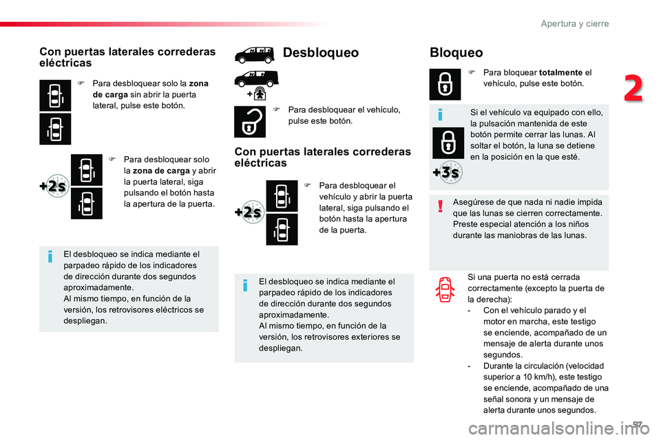 TOYOTA PROACE 2019 Manuale de Empleo (in Spanish) 57
Bloqueo
Asegúrese de que nada ni nadie impida que las lunas se cierren correctamente.Preste especial atención a los niños durante las maniobras de las lunas.
Si una puerta no está cerrada corre TOYOTA PROACE 2019 Manuale de Empleo (in Spanish) 57
Bloqueo
Asegúrese de que nada ni nadie impida que las lunas se cierren correctamente.Preste especial atención a los niños durante las maniobras de las lunas.
Si una puerta no está cerrada corre