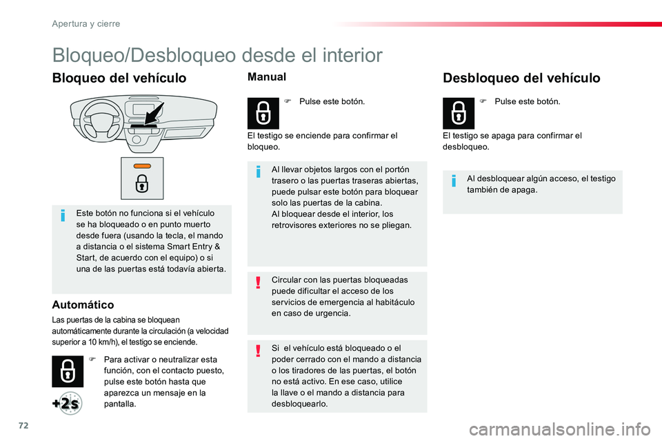 TOYOTA PROACE 2019 Manuale de Empleo (in Spanish) 72
Bloqueo del vehículo
Este botón no funciona si el vehículo se ha bloqueado o en punto muerto desde fuera (usando la tecla, el mando a distancia o el sistema Smart Entry & Start, de acuerdo con e TOYOTA PROACE 2019 Manuale de Empleo (in Spanish) 72
Bloqueo del vehículo
Este botón no funciona si el vehículo se ha bloqueado o en punto muerto desde fuera (usando la tecla, el mando a distancia o el sistema Smart Entry & Start, de acuerdo con e