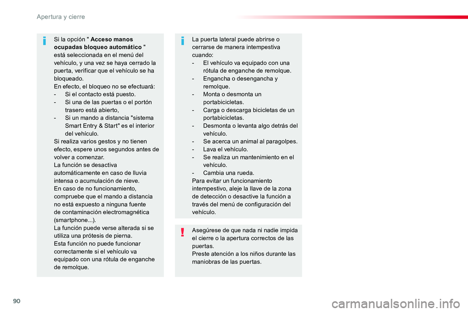 TOYOTA PROACE 2019 Manuale de Empleo (in Spanish) 90
Asegúrese de que nada ni nadie impida el cierre o la apertura correctos de las puertas.Preste atención a los niños durante las maniobras de las puertas.
Si la opción " Acceso manos ocupadas TOYOTA PROACE 2019 Manuale de Empleo (in Spanish) 90
Asegúrese de que nada ni nadie impida el cierre o la apertura correctos de las puertas.Preste atención a los niños durante las maniobras de las puertas.
Si la opción " Acceso manos ocupadas