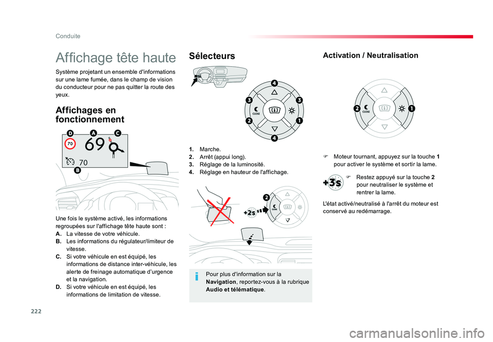 TOYOTA PROACE 2019 Notices Demploi (in French) 222
Conduite
1. Marche.
2. Arrêt (appui long).
3. Réglage de la luminosité.
4. Réglage en hauteur de l'affichage.
Une fois le système activé, les informations
regroupées sur l'a TOYOTA PROACE 2019 Notices Demploi (in French) 222
Conduite
1. Marche.
2. Arrêt (appui long).
3. Réglage de la luminosité.
4. Réglage en hauteur de l'affichage.
Une fois le système activé, les informations
regroupées sur l'a