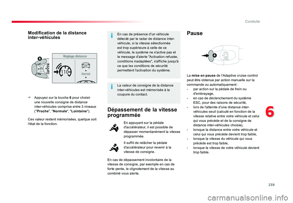 TOYOTA PROACE 2019 Notices Demploi (in French) 239
6
Conduite
Ces valeur restent mémorisées, quelque soit
l'état de la fonction. F Appuyez sur la touche 6 pour choisir une nouvelle consigne de distance
inter-véhicules comprise entre 3 n TOYOTA PROACE 2019 Notices Demploi (in French) 239
6
Conduite
Ces valeur restent mémorisées, quelque soit
l'état de la fonction. F Appuyez sur la touche 6 pour choisir une nouvelle consigne de distance
inter-véhicules comprise entre 3 n