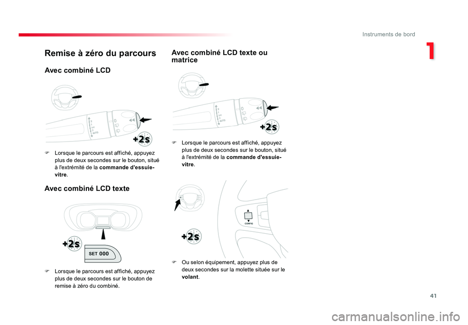 TOYOTA PROACE 2019 Notices Demploi (in French) 41
1
Instruments de bord
Remise à zéro du parcours
Avec combiné LCD texte
F Lorsque le parcours est affiché, appuyez plus de deux secondes sur le bouton, situé
à l'extrémité de la comman TOYOTA PROACE 2019 Notices Demploi (in French) 41
1
Instruments de bord
Remise à zéro du parcours
Avec combiné LCD texte
F Lorsque le parcours est affiché, appuyez plus de deux secondes sur le bouton, situé
à l'extrémité de la comman