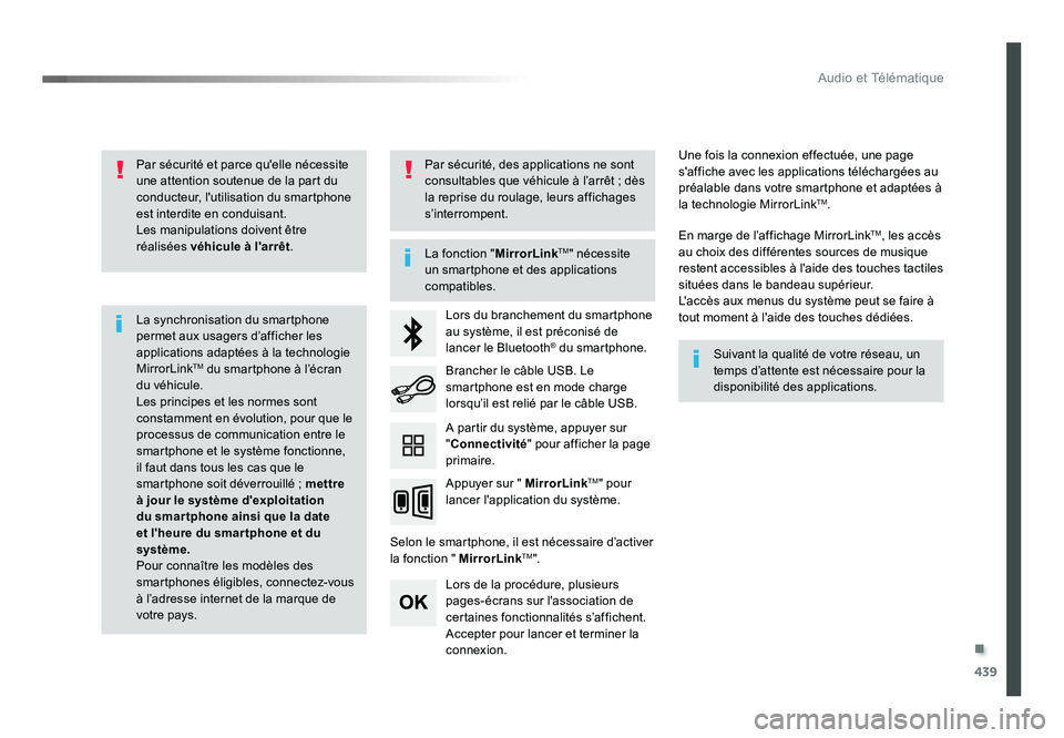 TOYOTA PROACE 2019  Notices Demploi (in French) .
439
Audio et Télématique
Par sécurité et parce qu'elle nécessite 
une attention soutenue de la part du 
conducteur, l'utilisation du smartphone 
est interdite en conduisant.
Les manipul