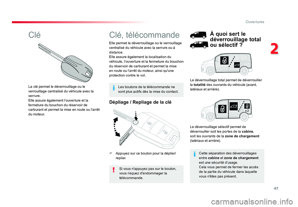TOYOTA PROACE 2019 Notices Demploi (in French) 47
2
Ouvertures
Dépliage / Repliage de la clé
Si vous n'appuyez pas sur le bouton,
vous risquez d'endommager la
télécommande.
Elle permet le déverrouillage ou le verrouillage
centralis TOYOTA PROACE 2019 Notices Demploi (in French) 47
2
Ouvertures
Dépliage / Repliage de la clé
Si vous n'appuyez pas sur le bouton,
vous risquez d'endommager la
télécommande.
Elle permet le déverrouillage ou le verrouillage
centralis