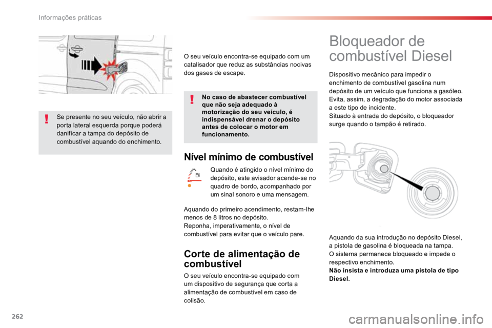 TOYOTA PROACE 2019 Manual de utilização (in Portuguese) 262
ProaceVerso_pt_Chap07_info-pratiques_ed01-2016
Nível mínimo de combustível
Quando é atingido o nível mínimo do
depósito, este avisador acende-se no
quadro de bordo, acompanhado por
um si TOYOTA PROACE 2019 Manual de utilização (in Portuguese) 262
ProaceVerso_pt_Chap07_info-pratiques_ed01-2016
Nível mínimo de combustível
Quando é atingido o nível mínimo do
depósito, este avisador acende-se no
quadro de bordo, acompanhado por
um si