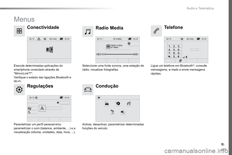 TOYOTA PROACE 2019 Manual de utilização (in Portuguese) 423
12:13
23 °C531 kHz
FM/87.5 MHz
87.5MH z 12:13
23 °C 87.5 MHz
12:13
23 °C531 kH z
12:13
23 °C
ProaceVerso_pt_Chap10c_RCC-1_ed01-2016
Menus
Regulações Radio Media
Condução
Conectividade
Tele TOYOTA PROACE 2019 Manual de utilização (in Portuguese) 423
12:13
23 °C531 kHz
FM/87.5 MHz
87.5MH z 12:13
23 °C 87.5 MHz
12:13
23 °C531 kH z
12:13
23 °C
ProaceVerso_pt_Chap10c_RCC-1_ed01-2016
Menus
Regulações Radio Media
Condução
Conectividade
Tele