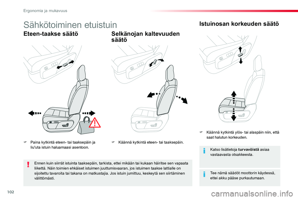 TOYOTA PROACE 2019 Omistajan Käsikirja (in Finnish) 102
Sähkötoiminen etuistuin
Eteen-taakse säätöSelkänojan kaltevuuden
säätö
Istuinosan korkeuden säätö
Tee nämä säädöt moottorin käydessä, ettei akku pääse purkautumaan.
Katso lis TOYOTA PROACE 2019 Omistajan Käsikirja (in Finnish) 102
Sähkötoiminen etuistuin
Eteen-taakse säätöSelkänojan kaltevuuden
säätö
Istuinosan korkeuden säätö
Tee nämä säädöt moottorin käydessä, ettei akku pääse purkautumaan.
Katso lis