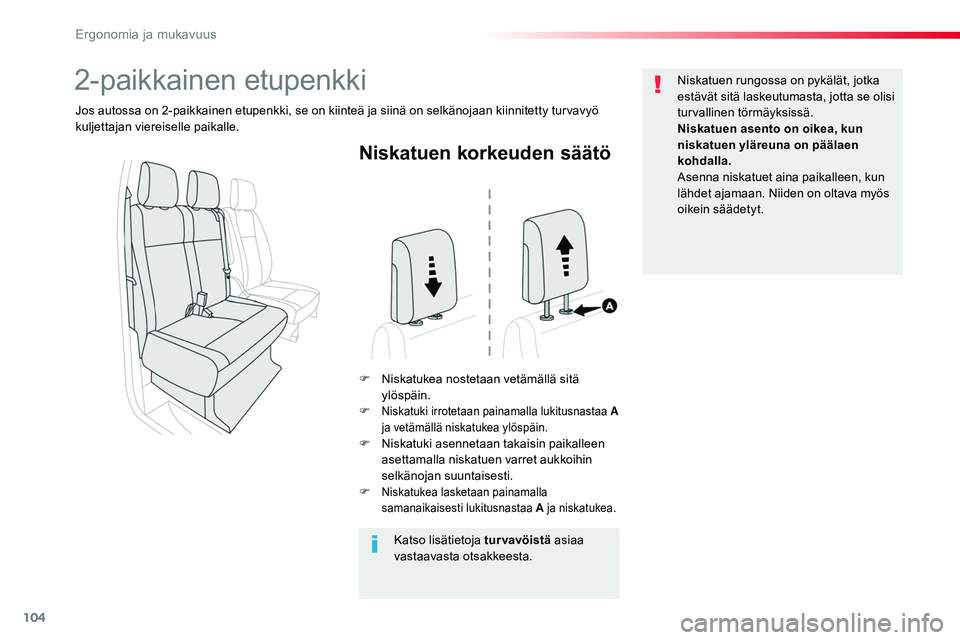 TOYOTA PROACE 2019 Omistajan Käsikirja (in Finnish) 104
Niskatuen korkeuden säätö
F Niskatukea nostetaan vetämällä sitä ylöspäin.F Niskatuki irrotetaan painamalla lukitusnastaa A ja vetämällä niskatukea ylöspäin.F Niskatuki asennetaan ta TOYOTA PROACE 2019 Omistajan Käsikirja (in Finnish) 104
Niskatuen korkeuden säätö
F Niskatukea nostetaan vetämällä sitä ylöspäin.F Niskatuki irrotetaan painamalla lukitusnastaa A ja vetämällä niskatukea ylöspäin.F Niskatuki asennetaan ta