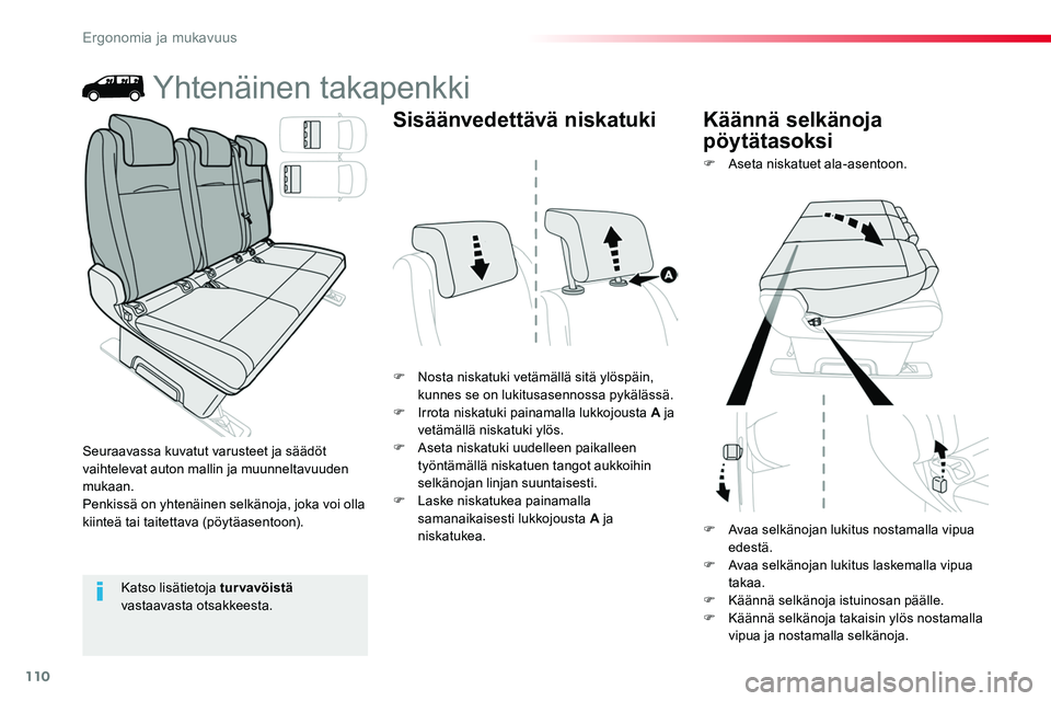 TOYOTA PROACE 2019 Omistajan Käsikirja (in Finnish) 110
Yhtenäinen takapenkki
F Nosta niskatuki vetämällä sitä ylöspäin, kunnes se on lukitusasennossa pykälässä.F Irrota niskatuki painamalla lukkojousta A ja vetämällä niskatuki ylös.F Ase TOYOTA PROACE 2019 Omistajan Käsikirja (in Finnish) 110
Yhtenäinen takapenkki
F Nosta niskatuki vetämällä sitä ylöspäin, kunnes se on lukitusasennossa pykälässä.F Irrota niskatuki painamalla lukkojousta A ja vetämällä niskatuki ylös.F Ase