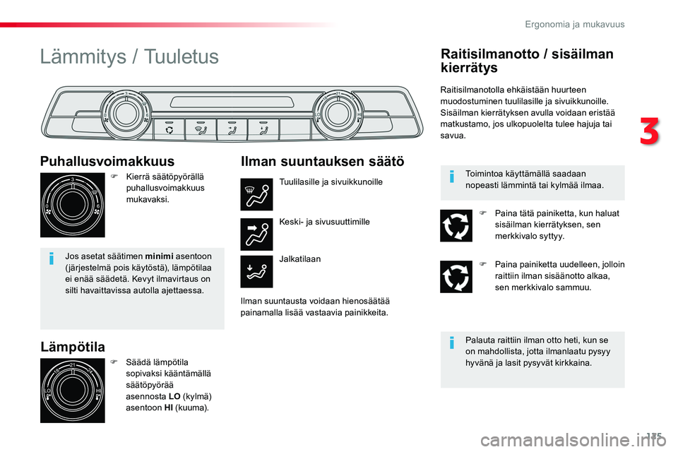 TOYOTA PROACE 2019 Omistajan Käsikirja (in Finnish) 125
Lämpötila
Puhallusvoimakkuus
F Kierrä säätöpyörällä puhallusvoimakkuus mukavaksi.
Jos asetat säätimen minimi asentoon ( järjestelmä pois käytöstä), lämpötilaa ei enää säädetà TOYOTA PROACE 2019 Omistajan Käsikirja (in Finnish) 125
Lämpötila
Puhallusvoimakkuus
F Kierrä säätöpyörällä puhallusvoimakkuus mukavaksi.
Jos asetat säätimen minimi asentoon ( järjestelmä pois käytöstä), lämpötilaa ei enää säädetÃ