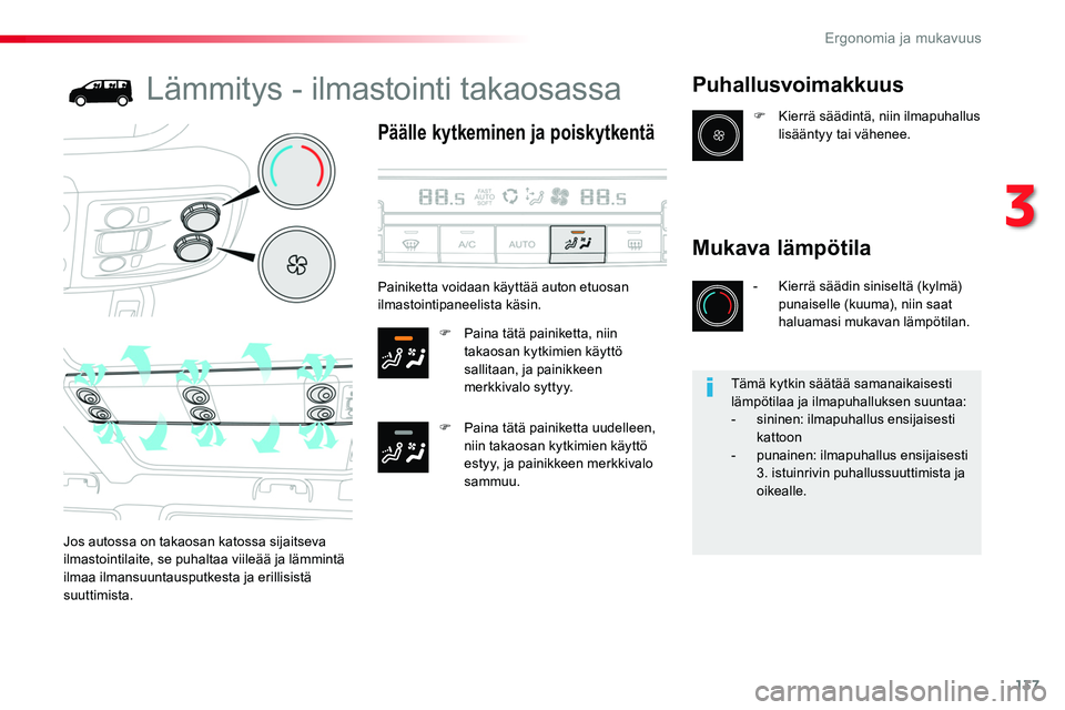 TOYOTA PROACE 2019 Omistajan Käsikirja (in Finnish) 137
Lämmitys - ilmastointi takaosassa
Päälle kytkeminen ja poiskytkentä
F Paina tätä painiketta, niin takaosan kytkimien käyttö sallitaan, ja painikkeen merkkivalo syttyy.
F Paina tätä paini TOYOTA PROACE 2019 Omistajan Käsikirja (in Finnish) 137
Lämmitys - ilmastointi takaosassa
Päälle kytkeminen ja poiskytkentä
F Paina tätä painiketta, niin takaosan kytkimien käyttö sallitaan, ja painikkeen merkkivalo syttyy.
F Paina tätä paini