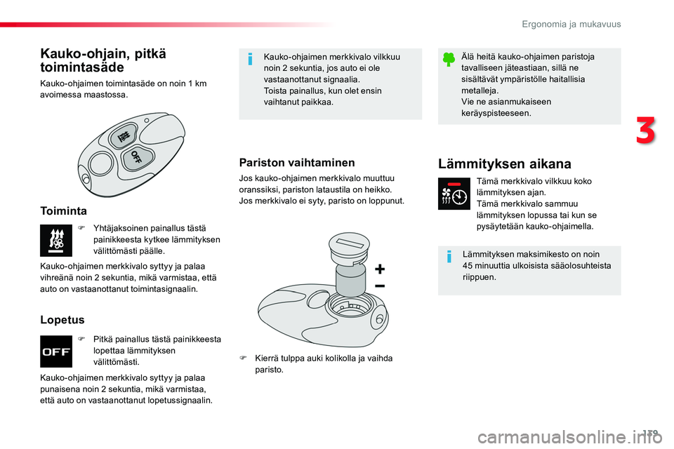 TOYOTA PROACE 2019 Omistajan Käsikirja (in Finnish) 139
F Pitkä painallus tästä painikkeesta lopettaa lämmityksen välittömästi.
F Yhtäjaksoinen painallus tästä painikkeesta kytkee lämmityksen välittömästi päälle.
Kauko-ohjaimen merkkiva TOYOTA PROACE 2019 Omistajan Käsikirja (in Finnish) 139
F Pitkä painallus tästä painikkeesta lopettaa lämmityksen välittömästi.
F Yhtäjaksoinen painallus tästä painikkeesta kytkee lämmityksen välittömästi päälle.
Kauko-ohjaimen merkkiva