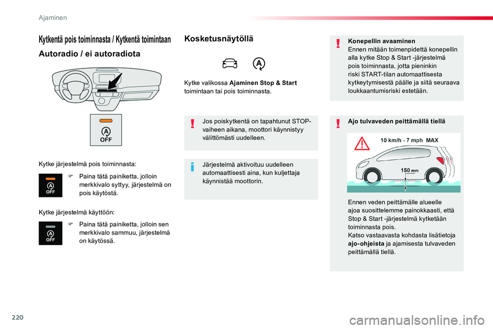 TOYOTA PROACE 2019 Omistajan Käsikirja (in Finnish) 220
Kytkentä pois toiminnasta / Kytkentä toimintaan
Autoradio / ei autoradiota
F Paina tätä painiketta, jolloin merkkivalo syttyy, järjestelmä on pois käytöstä.
F Paina tätä painiketta, jol TOYOTA PROACE 2019 Omistajan Käsikirja (in Finnish) 220
Kytkentä pois toiminnasta / Kytkentä toimintaan
Autoradio / ei autoradiota
F Paina tätä painiketta, jolloin merkkivalo syttyy, järjestelmä on pois käytöstä.
F Paina tätä painiketta, jol