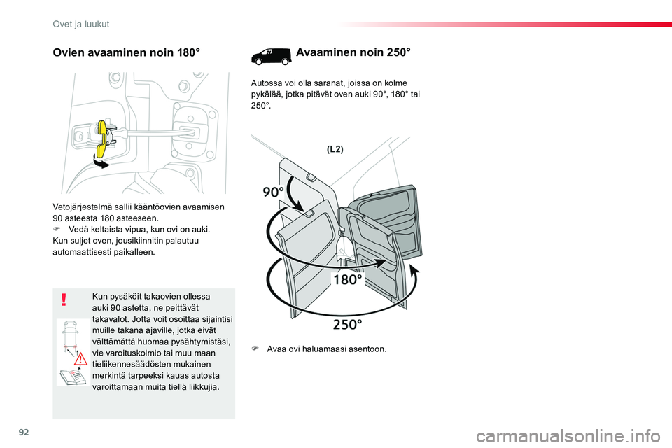 TOYOTA PROACE 2019 Omistajan Käsikirja (in Finnish) 92
Vetojärjestelmä sallii kääntöovien avaamisen 90 asteesta 180 asteeseen.F Vedä keltaista vipua, kun ovi on auki.Kun suljet oven, jousikiinnitin palautuu automaattisesti paikalleen.
Kun pysäkà TOYOTA PROACE 2019 Omistajan Käsikirja (in Finnish) 92
Vetojärjestelmä sallii kääntöovien avaamisen 90 asteesta 180 asteeseen.F Vedä keltaista vipua, kun ovi on auki.Kun suljet oven, jousikiinnitin palautuu automaattisesti paikalleen.
Kun pysäkÃ