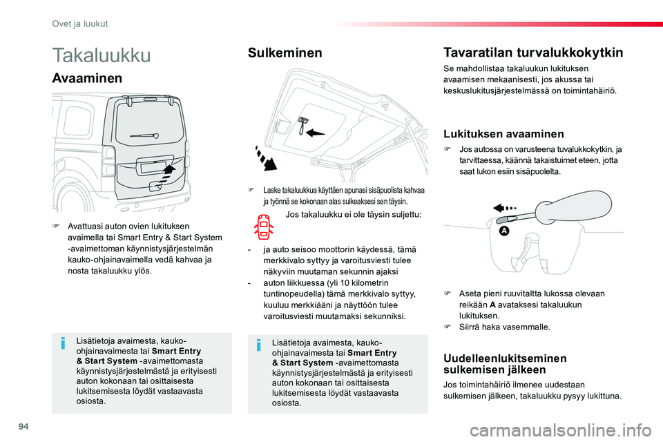 TOYOTA PROACE 2019 Omistajan Käsikirja (in Finnish) 94
Lisätietoja avaimesta, kauko-ohjainavaimesta tai Smar t Entr y & Star t System -avaimettomasta käynnistysjärjestelmästä ja erityisesti auton kokonaan tai osittaisesta lukitsemisesta löydät v TOYOTA PROACE 2019 Omistajan Käsikirja (in Finnish) 94
Lisätietoja avaimesta, kauko-ohjainavaimesta tai Smar t Entr y & Star t System -avaimettomasta käynnistysjärjestelmästä ja erityisesti auton kokonaan tai osittaisesta lukitsemisesta löydät v