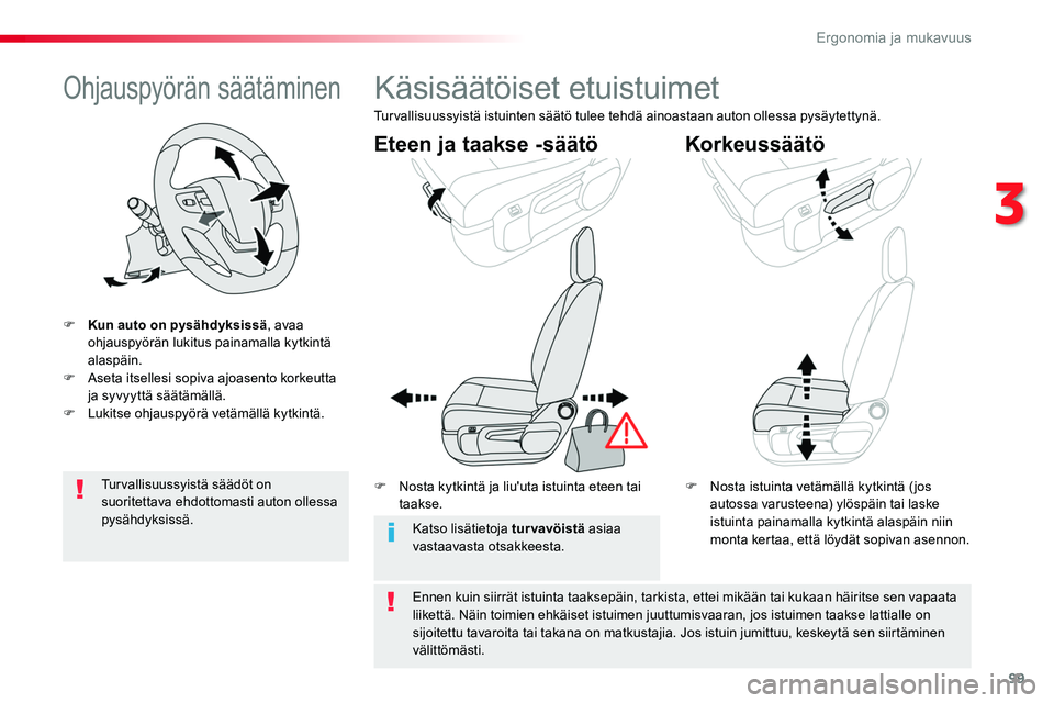 TOYOTA PROACE 2019 Omistajan Käsikirja (in Finnish) 99
Ohjauspyörän säätäminen
F Kun auto on pysähdyksissä, avaa ohjauspyörän lukitus painamalla kytkintä alaspäin.F Aseta itsellesi sopiva ajoasento korkeutta ja syvyyttä säätämällä.F Lu TOYOTA PROACE 2019 Omistajan Käsikirja (in Finnish) 99
Ohjauspyörän säätäminen
F Kun auto on pysähdyksissä, avaa ohjauspyörän lukitus painamalla kytkintä alaspäin.F Aseta itsellesi sopiva ajoasento korkeutta ja syvyyttä säätämällä.F Lu