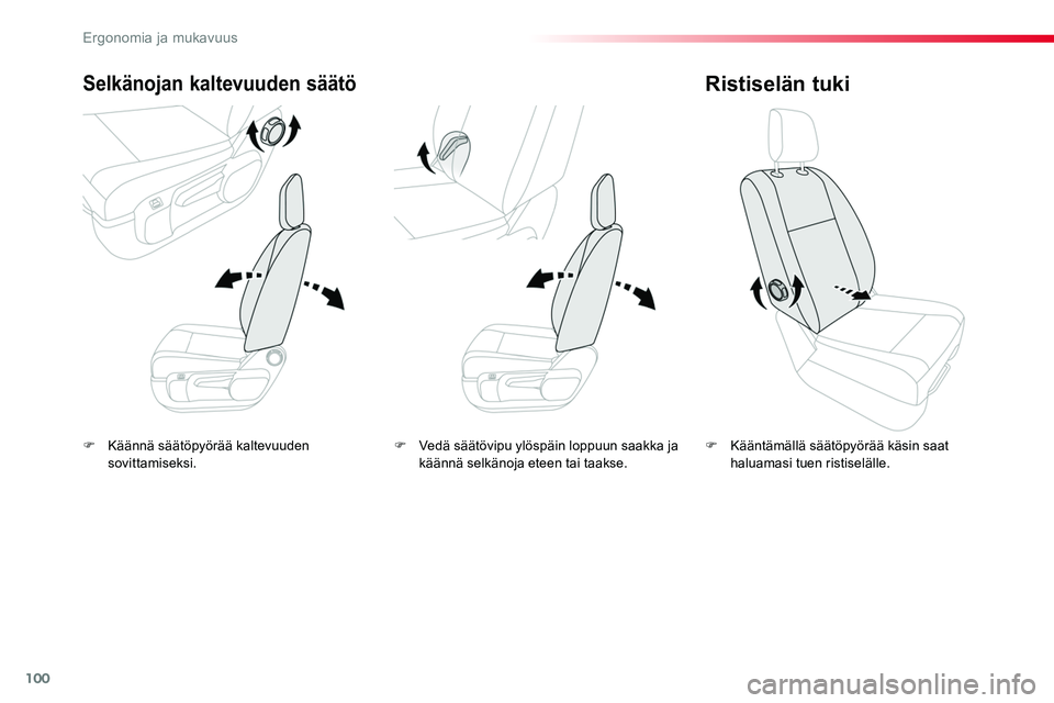 TOYOTA PROACE 2019 Omistajan Käsikirja (in Finnish) 100
F Käännä säätöpyörää kaltevuuden sovittamiseksi.
Selkänojan kaltevuuden säätö
F Kääntämällä säätöpyörää käsin saat haluamasi tuen ristiselälle.
Ristiselän tuki
F Vedä s TOYOTA PROACE 2019 Omistajan Käsikirja (in Finnish) 100
F Käännä säätöpyörää kaltevuuden sovittamiseksi.
Selkänojan kaltevuuden säätö
F Kääntämällä säätöpyörää käsin saat haluamasi tuen ristiselälle.
Ristiselän tuki
F Vedä s