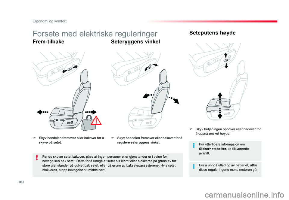TOYOTA PROACE 2019 Instruksjoner for bruk (in Norwegian) 102
Proace_no_Chap03_ergonomie-et-confort_ed01-2016
Forsete med elektriske reguleringer
Frem- tilbakeSeteryggens vinkelSeteputens høyde
For å unngå utlading av batteriet, utfør
disse reguleringen TOYOTA PROACE 2019 Instruksjoner for bruk (in Norwegian) 102
Proace_no_Chap03_ergonomie-et-confort_ed01-2016
Forsete med elektriske reguleringer
Frem- tilbakeSeteryggens vinkelSeteputens høyde
For å unngå utlading av batteriet, utfør
disse reguleringen