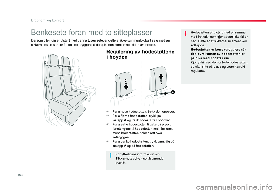 TOYOTA PROACE 2019 Instruksjoner for bruk (in Norwegian) 104
Proace_no_Chap03_ergonomie-et-confort_ed01-2016
Regulering av hodestøttene
i høyden
F For å heve hodestøtten, trekk den oppover.F For å fjerne hodestøtten, trykk på låstapp A og trekk hod TOYOTA PROACE 2019 Instruksjoner for bruk (in Norwegian) 104
Proace_no_Chap03_ergonomie-et-confort_ed01-2016
Regulering av hodestøttene
i høyden
F For å heve hodestøtten, trekk den oppover.F For å fjerne hodestøtten, trykk på låstapp A og trekk hod
