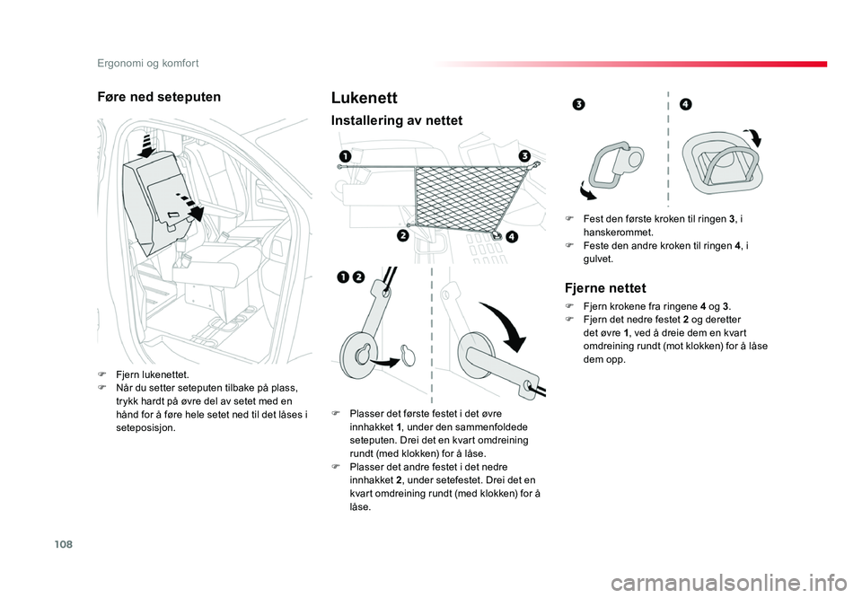 TOYOTA PROACE 2019 Instruksjoner for bruk (in Norwegian) 108
Proace_no_Chap03_ergonomie-et-confort_ed01-2016
Føre ned seteputen
F Fjern lukenettet.F Når du setter seteputen tilbake på plass, trykk hardt på øvre del av setet med en
hånd for å føre h TOYOTA PROACE 2019 Instruksjoner for bruk (in Norwegian) 108
Proace_no_Chap03_ergonomie-et-confort_ed01-2016
Føre ned seteputen
F Fjern lukenettet.F Når du setter seteputen tilbake på plass, trykk hardt på øvre del av setet med en
hånd for å føre h