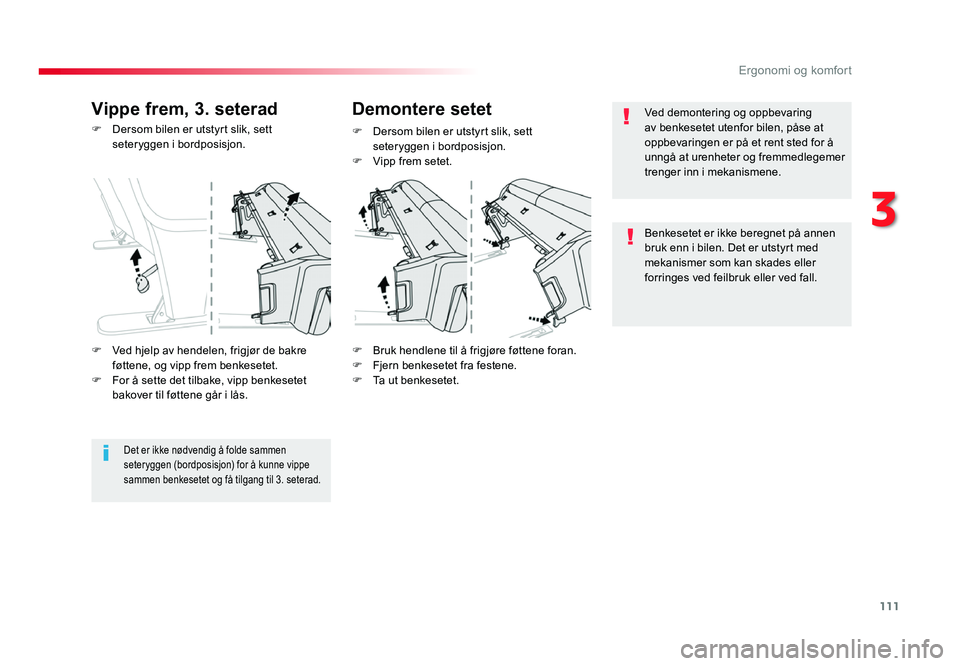 TOYOTA PROACE 2019 Instruksjoner for bruk (in Norwegian) 111
Proace_no_Chap03_ergonomie-et-confort_ed01-2016
F Dersom bilen er utstyrt slik, sett seteryggen i bordposisjon.F
Bruk hendlene til å frigjøre føttene foran.F Fjern benkesetet fra festene.F Ta TOYOTA PROACE 2019 Instruksjoner for bruk (in Norwegian) 111
Proace_no_Chap03_ergonomie-et-confort_ed01-2016
F Dersom bilen er utstyrt slik, sett seteryggen i bordposisjon.F
Bruk hendlene til å frigjøre føttene foran.F Fjern benkesetet fra festene.F Ta