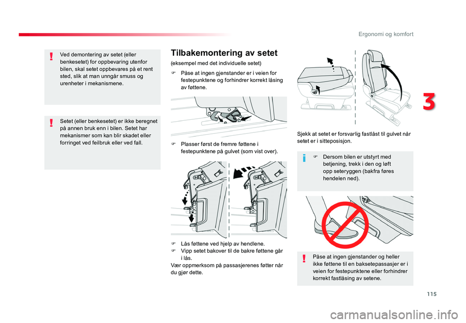TOYOTA PROACE 2019 Instruksjoner for bruk (in Norwegian) 115
Proace_no_Chap03_ergonomie-et-confort_ed01-2016
F Lås føttene ved hjelp av hendlene.F Vipp setet bakover til de bakre føttene går i lås.Vær oppmerksom på passasjerenes føtter når
du gjø TOYOTA PROACE 2019 Instruksjoner for bruk (in Norwegian) 115
Proace_no_Chap03_ergonomie-et-confort_ed01-2016
F Lås føttene ved hjelp av hendlene.F Vipp setet bakover til de bakre føttene går i lås.Vær oppmerksom på passasjerenes føtter når
du gjø